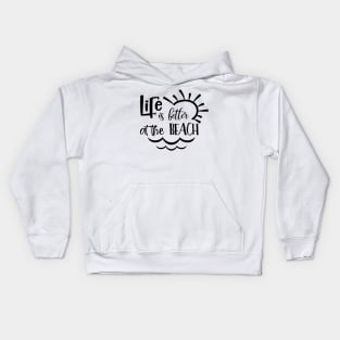 Life Is Better At The Beach Kids Hoodie